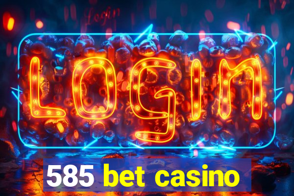 585 bet casino